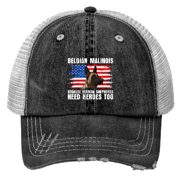 Discover BELGIAN MALINOIS GERMAN SHEPHERDS NEED HEROS TOO Trucker Hats