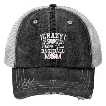 Discover Crazy Proud Always Loud Baseball Mom Saying Trucker Hats