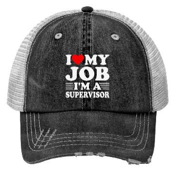 Discover I love My Job A SUPERVISOR Job Title Profession Trucker Hats