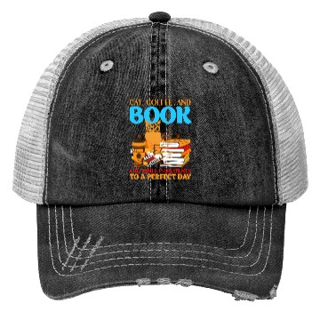 Discover Cat, Coffee, and Book - Perfect Day Ingredients Trucker Hats