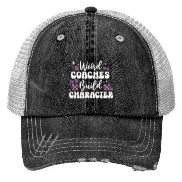 Discover Weird Coaches Build Character Coach Trucker Hats