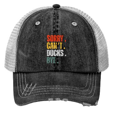 Discover Sorry Can’t Ducks Bye Duck Lover Owner Trucker Hats