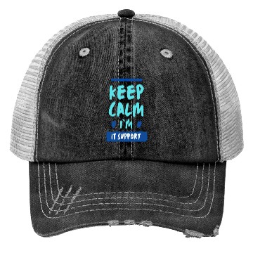 Discover Keep Calm, I'm IT Support Trucker Hats