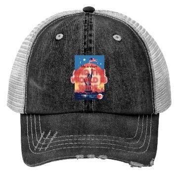 Discover life is short Trucker Hats