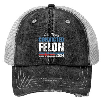 Discover I'm Voting For The Convicted Felon 2024 Trucker Hats