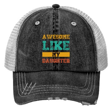 Discover Awesome Like My Daughter Trucker Hats