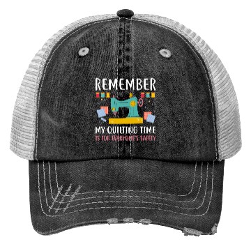 Discover Remember Quilting Time Everyones Safety Trucker Hats