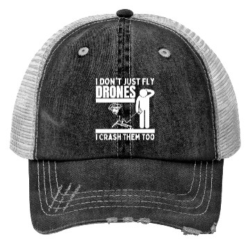 Discover I Don't Just Fly Drones I Crash Them Too Funny Trucker Hats