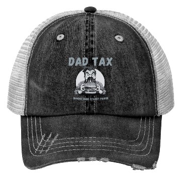 Discover DAD TAX MAKING SURE IT'S NOT POISON Trucker Hats