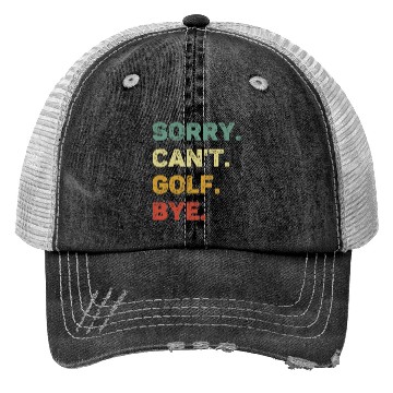 Discover Sorry Can't Golf Bye Retro Funny Golf Trucker Hats