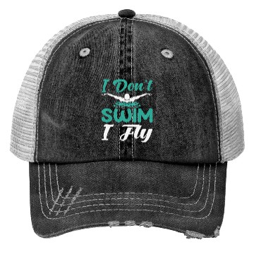 Discover I Don't Swim I Fly Trucker Hats