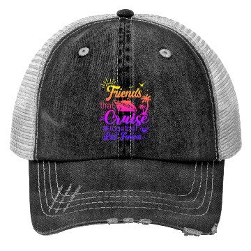 Discover friends that cruise together last forever Trucker Hats
