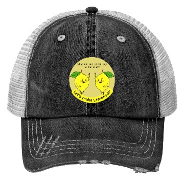 Discover let us make lemonade Trucker Hats
