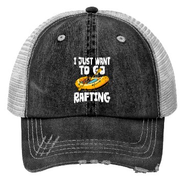 Discover I Just Want To Go Rafting White Water Paddling Trucker Hats
