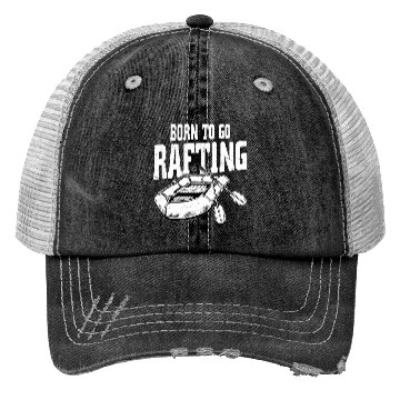 Discover Born To Go Rafting White Water Trucker Hats