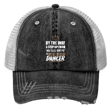 Discover Hip hop Dancer / Teacher is the most attractive Trucker Hats