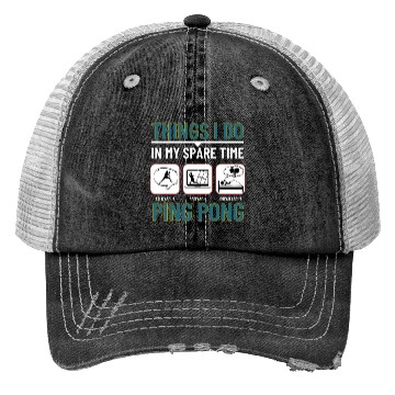 Discover Ping Pong Things I Do In My Spare Time Funny Ping Trucker Hats
