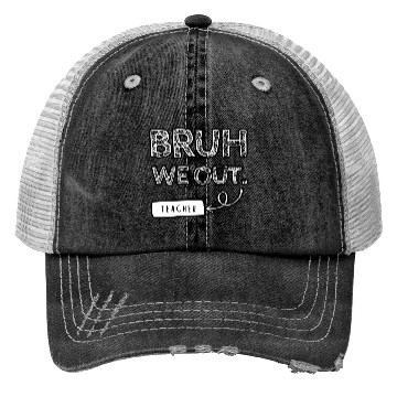 Discover Bruh we out teacher Trucker Hats