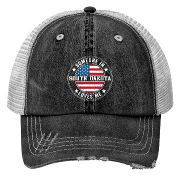 Discover Someone In South Dakota Loves Me Trucker Hats