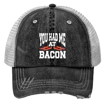 Discover You Had Me At Bacon Trucker Hats