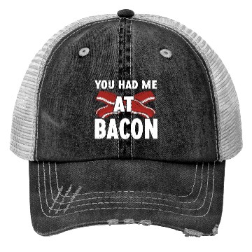 Discover You Had Me At Bacon Trucker Hats