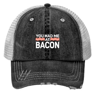 Discover You Had Me At Bacon Trucker Hats