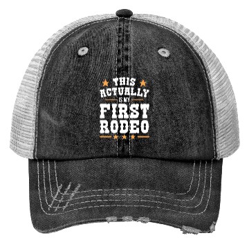 Discover This Actually Is My First Rodeo Trucker Hats