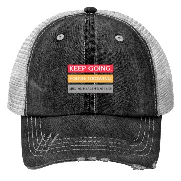 Discover Keep Going,You're Growing Anxiety Mental Health Trucker Hats