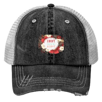 Discover I DONT GIVE A SHIT Trucker Hats