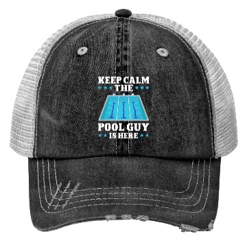 Discover Pool Cleaner Keep Calm The Pool Guy Is Here Trucker Hats