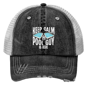 Discover Pool Cleaner Keep Calm The Pool Guy Is Here Trucker Hats