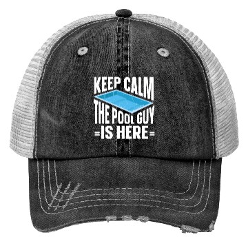 Discover Pool Cleaner Keep Calm The Pool Guy Is Here Trucker Hats