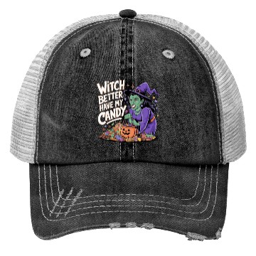 Discover witch better have my candy 2 Trucker Hats