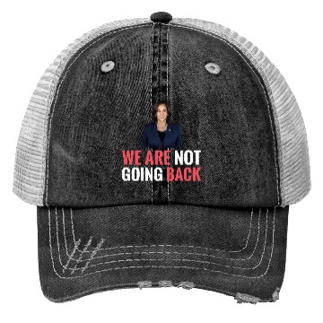Discover WE ARE NOT GOING BACK Kamala-Harris Trucker Hats