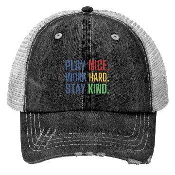 Discover play nice work hard stay kind Trucker Hats