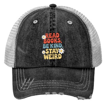 Discover Read Books Be Kind Stay Weird Design Funny Trucker Hats