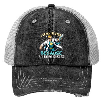 Discover I Teach Science Because Math Teachers Need Heroes Trucker Hats