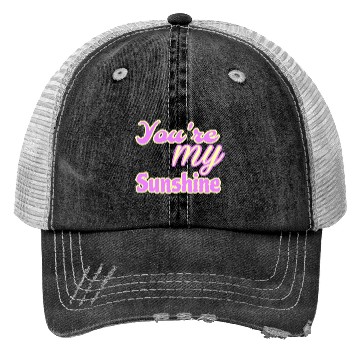 Discover You are my sunshine Trucker Hats