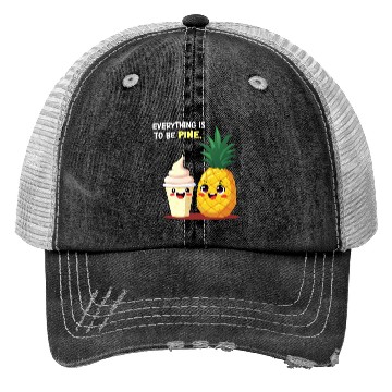 Discover Everything is to be Pine - Cute Pineapple Design Trucker Hats