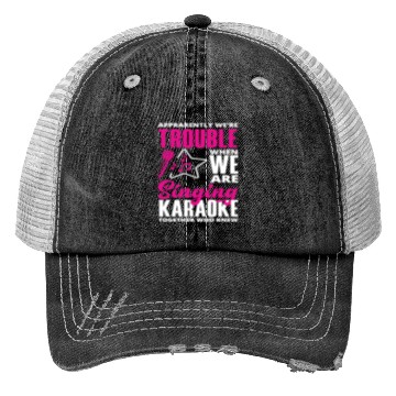 Discover We Are Trouble When We Sing Karaoke Trucker Hats