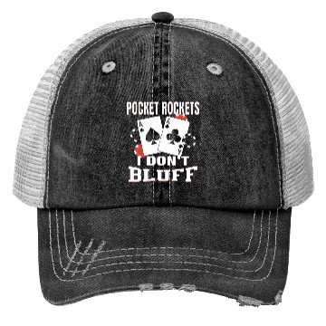 Discover Pocket Rockets I Don't Bluff Texas Holdem Poker Trucker Hats