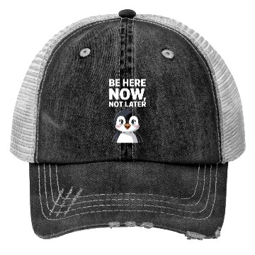 Discover Mindfulness: Be Here Now, Not Later Trucker Hats