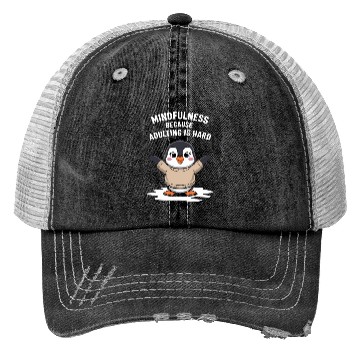 Discover Mindfulness Because Adulting Is Hard Trucker Hats