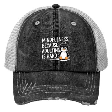 Discover Mindfulness Because Adulting Is Hard Trucker Hats
