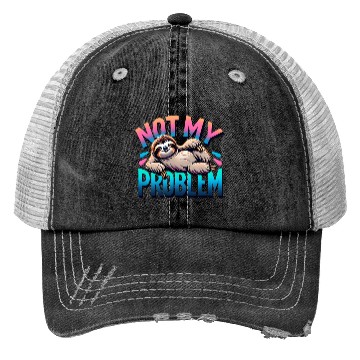 Discover Not My Problem Sloth Relaxation Humor Graphic Trucker Hats