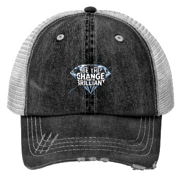 Discover Be The Change and Be Brilliant Trucker Hats