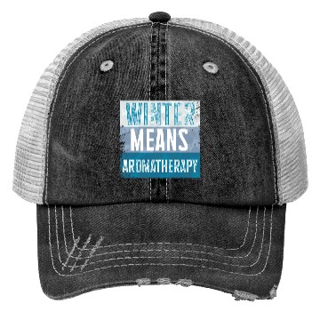 Discover Winter Means Aromatherapy Joy for Relaxation Trucker Hats