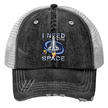Discover I need some space Trucker Hats