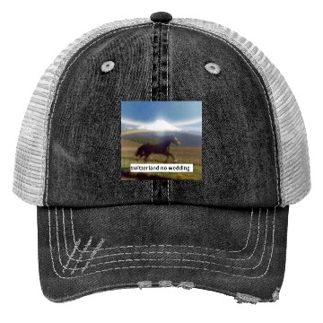 Discover horse switzerland no wedding Trucker Hats