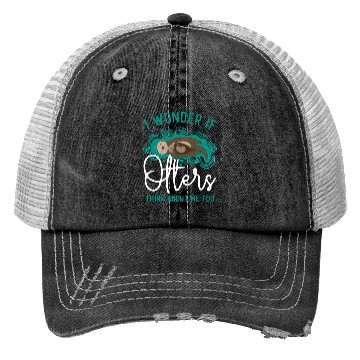 Discover Otter I Wonder If Otters Think Trucker Hats